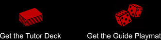 Get the Tutor Deck Get the Guide Playmat